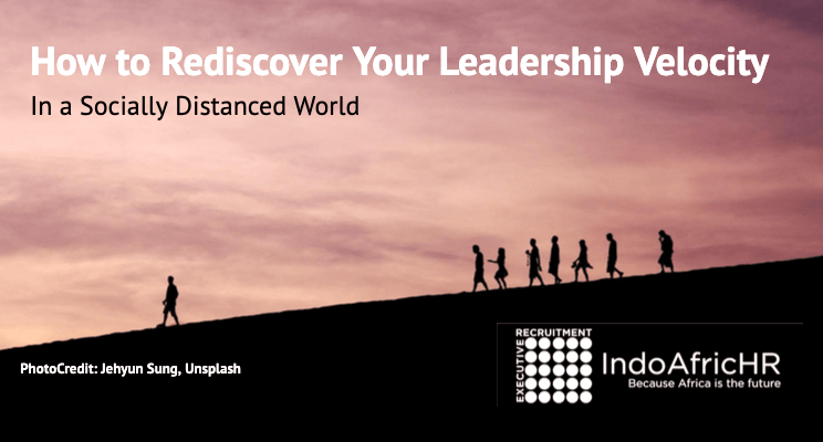 How To Rediscover Your Leadership Velocity In A Socially Distanced World